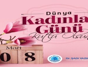 BAŞKAN YAZICI’DAN 8 MART DÜNYA KADINLAR GÜNÜ MESAJI